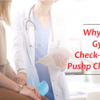 Why Do Regular Gynecological Check-ups Matter? Pushp Clinic Explains