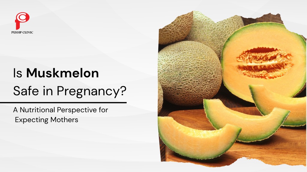 is muskmelon good for pregnancy